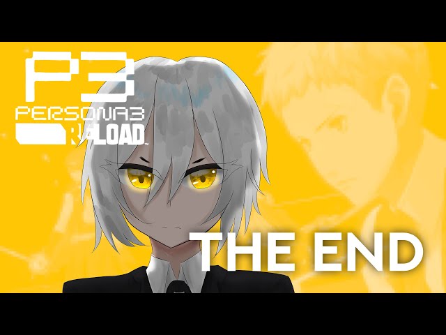 THIS TIME I MEAN IT, IT'S THE ACTUAL END OF THE GAME LET'S GO | Persona 3 Reload