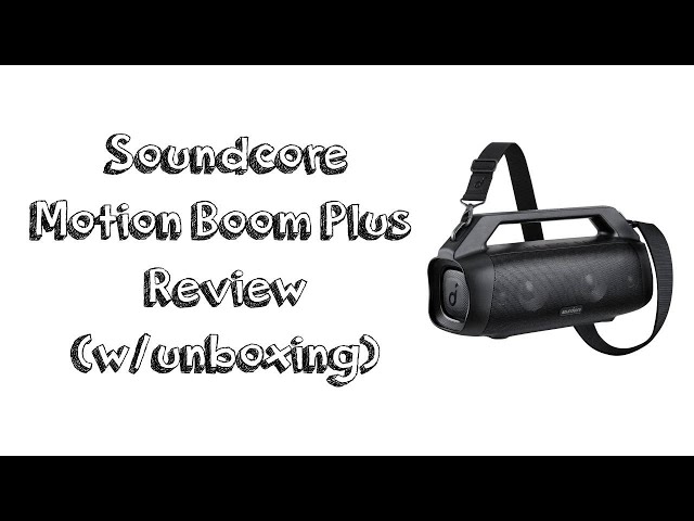 Soundcore Motion Boom Plus - Speaker Review & Unboxing