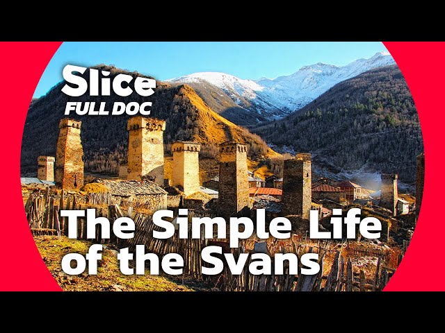 The Svans: Between Tradition and Modern World | FULL DOCUMENTARY