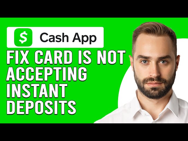 How To Fix Card Is Not Accepting Instant Deposits In Cash App(Why Can't I Deposit Cash On Cash App?)