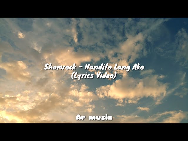 Shamrock - Nandito Lang Ako (Lyrics Video)