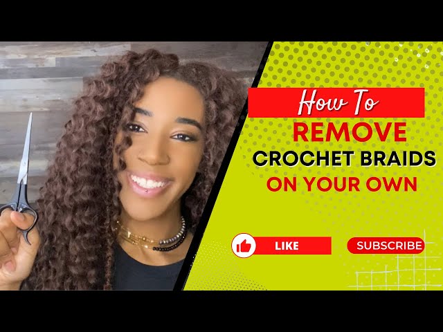 How to: Remove Crochet braids the correct way!