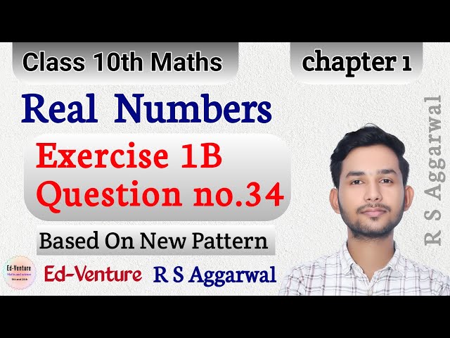 Question no.34 | Exercise 1B | Real Numbers | Ch-1 | Class - 10th Math R S Aggarwal | Himanshu Singh