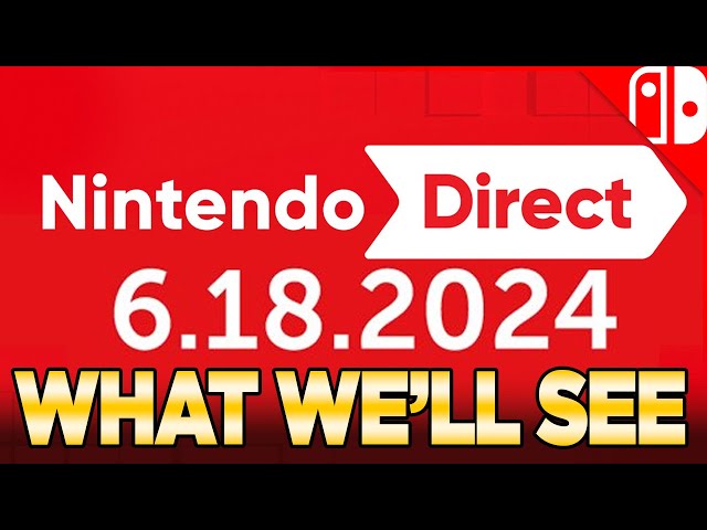 What We'll See at TOMORROW'S Nintendo Direct June 2024