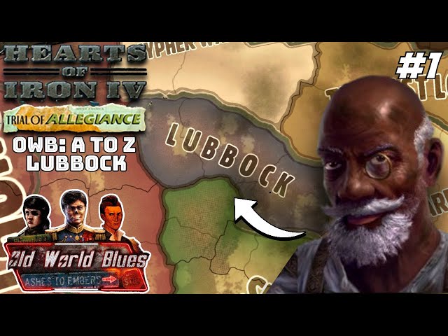 Welcome To The New Lone Star! Hoi4 - Old World Blues: A To Z, Lubbock #1