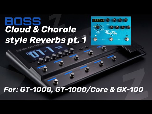 BOSS GT-1000 Cloud & Chorale reverbs Part 1 | feat. Tonex pedal