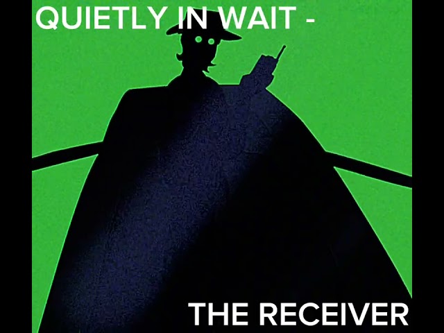 QUIETLY IN WAIT - THE RECEIVER (VISUALIZER)