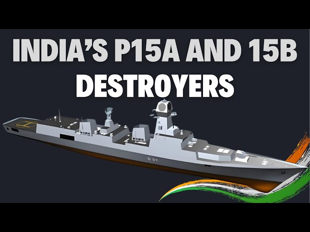 India’s Project 15A and 15B Destroyers: Blending Capabilities from Across the Globe