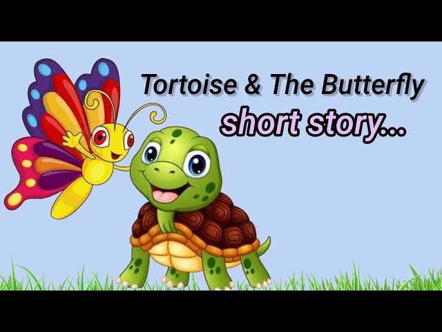 Tortoise and the butterfly story | Short Story | Moral Story | Short Story in English |