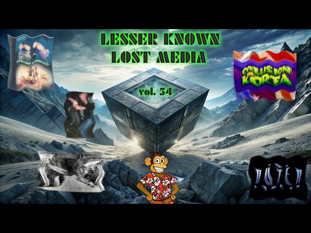 Lesser Known Lost Media: vol. 54