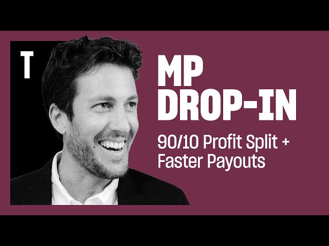 MP Drop-In | 90/10 Profit Split and Faster Payouts