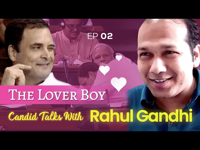 Candid Talks with Rahul Gandhi - Ep 2 : The Lover Boy | ft. Nitin Rivaldo