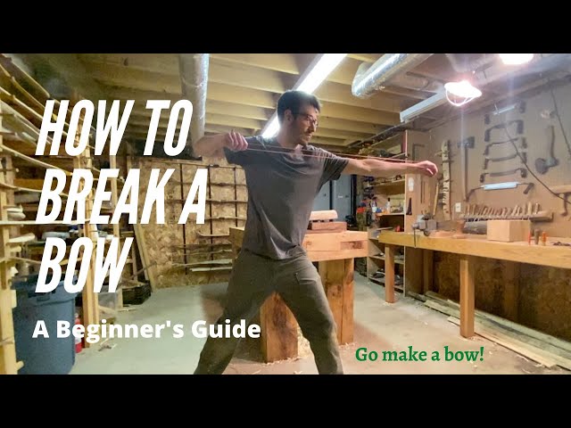 How To Break A Bow: A Beginners Guide
