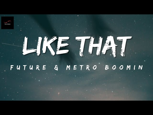 Future, Metro Boomin - Like That (Lyrics)