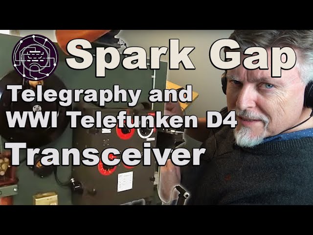 Spark Gap Telegraphy and the WWI Telefunken D4 spark gap transmitter
