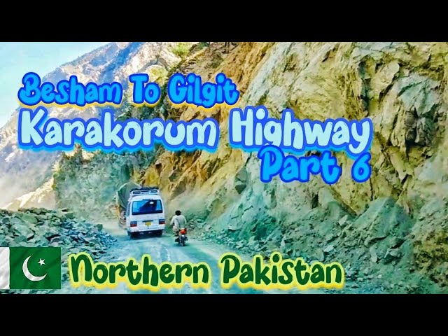 Karakorum Highway Part 6 | Besham To Gilgit Northern Pakistan