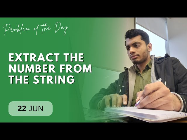 POTD- 22/06/2024 | Extract the Number from the String | Problem of the Day | GeeksforGeeks