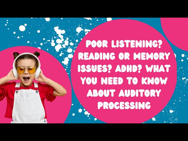 Poor listening? Reading or Memory Issues? ADHD? | Auditory Processing | You Need To Know