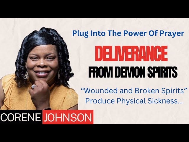 Deliverance From Demon Spirits: Wounded and Broken Spirits Produce Physical Sickness