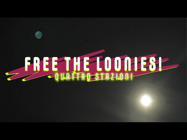 Quattro Stazioni: Free the Loonies!!!