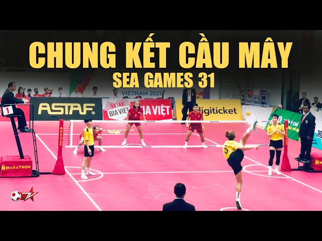 SEA GAMES 31 | Chung Kết Cầu Mây nữ  VIỆT NAM vs THÁI LAN