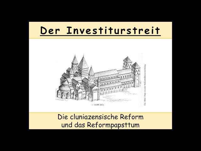 Der Investiturstreit – Teil 1: Die cluniazensische Reform und das Reformpapsttum (1/2)