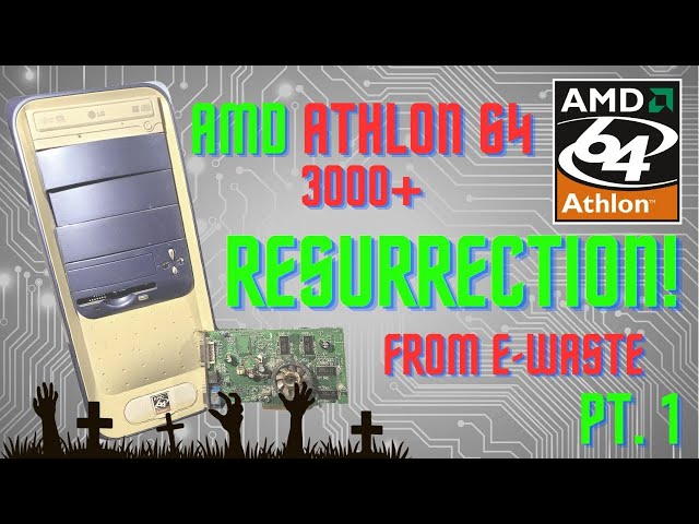 AMD Athlon 64 3000+ Resurrection from E-Waste! (Part 1)