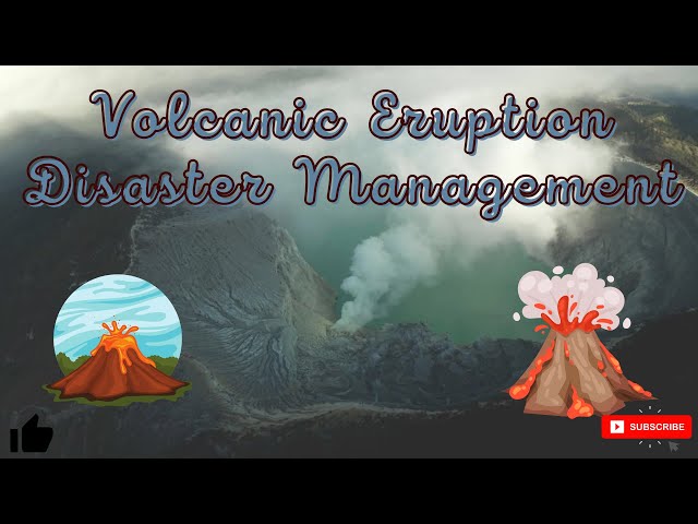 Volcanic Eruption Disaster Management