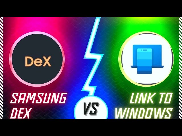 A Showdown : Link to Windows and Samsung DeX