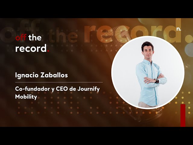 Off the record con Ignacio Zaballos, Co-fundador y CEO de Journify Mobility | Negocios TV