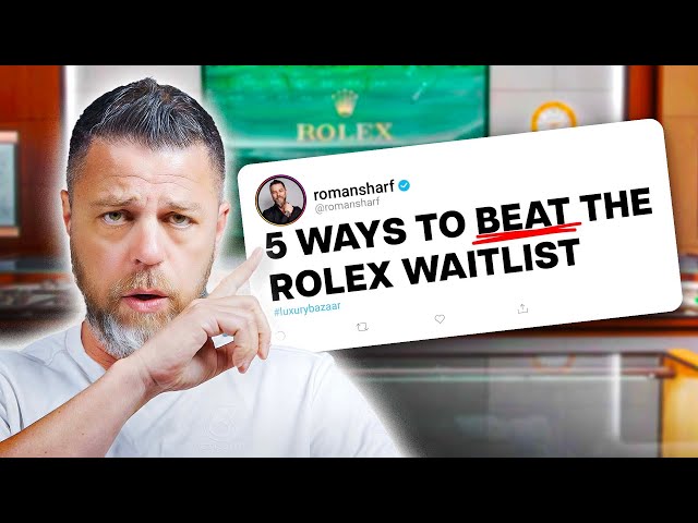 How to Beat the Rolex Waitlist and Get the Rolex You Want Now!