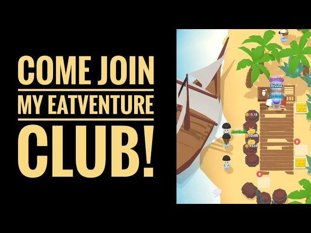 Come join my Eatventure club! (If there's space still. 😬)