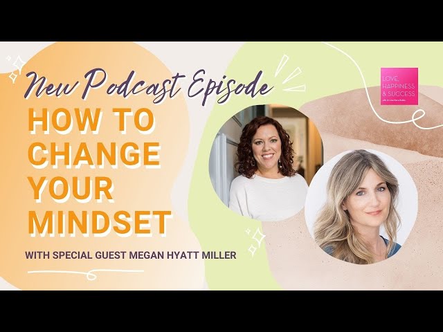 Megan Hyatt Miller on Changing Your Mindset