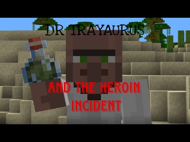 Dr Trayaurus and the Heroin incident