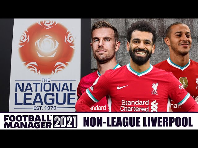 What If Liverpool Were A Non League Team? Football Manager 2021 Experiment
