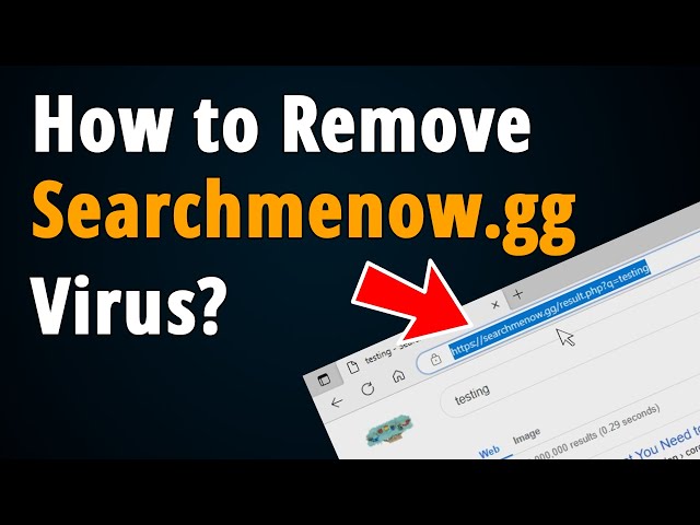 How to Remove Searchmenow.gg Virus? [ Step to Step Tutorial ]