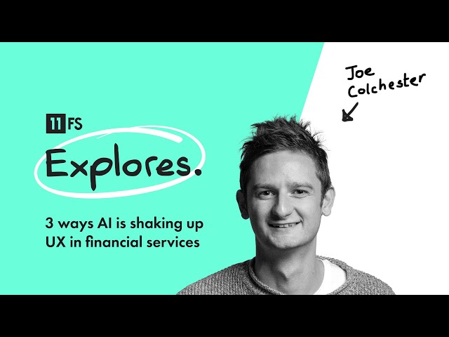3 ways AI is shaking up UX in financial services | 11:FS Explores
