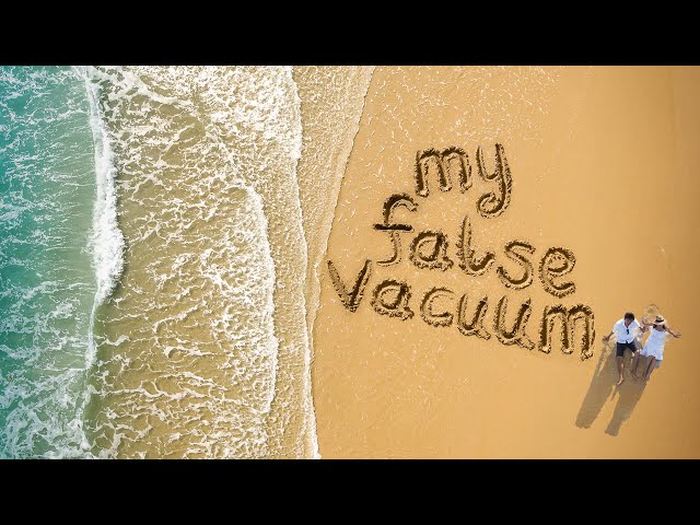 My False Vacuum - Trailer