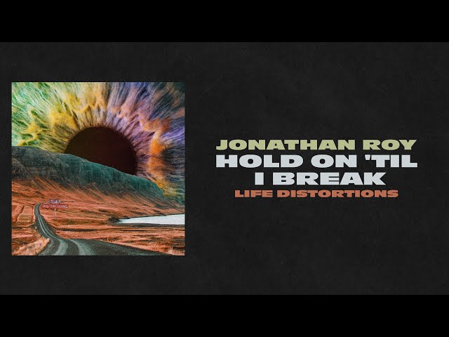 Jonathan Roy - Hold On 'Til I Break (Official Audio)