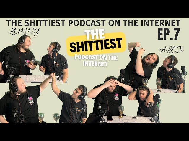 The Wine connoisseurs | The Shittiest Podcast on The Internet episode 7