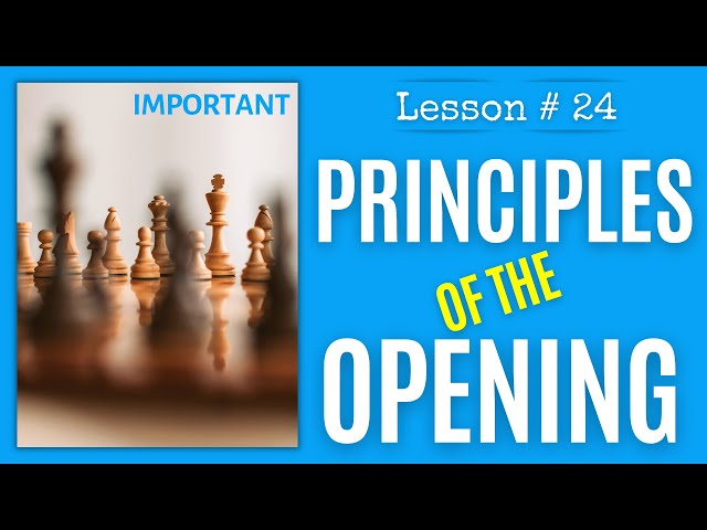 Chess lesson # 24: Three principles of the opening and more | Chess Openings the right way