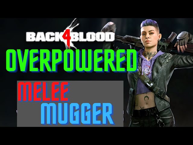 Back 4 Blood SUPER STRONG Karlee Melee Mugger Build (Nightmare)