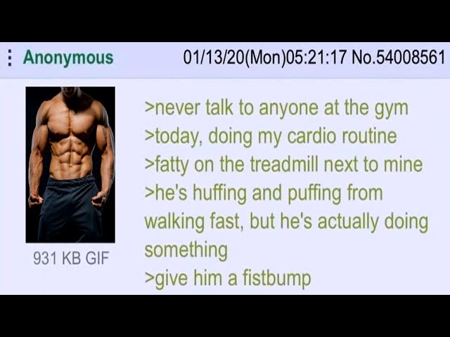 Never talk to anyone at the gym - A Greentext Story