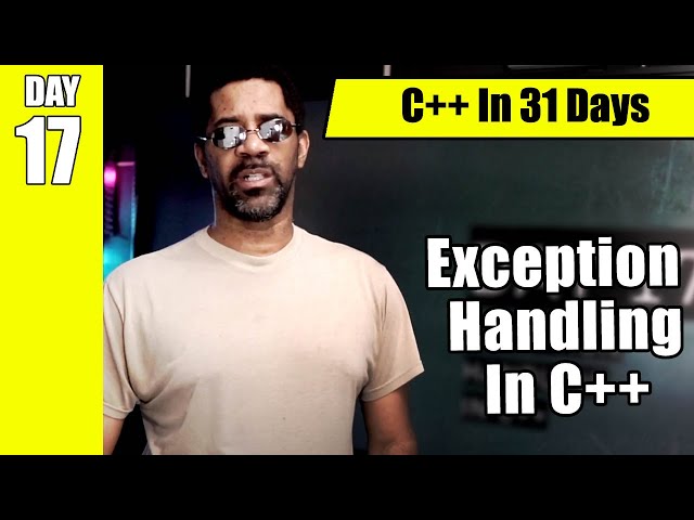 C++ Exception Handling and Debugging  [Day 17 Learn To Program In 31 Days]