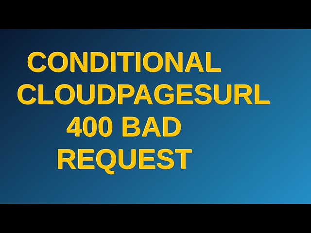 Salesforce: Conditional cloudpagesURL 400 bad request