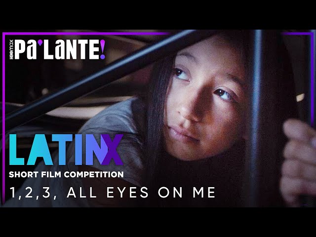 1, 2, 3, All Eyes On Me | Featurette | Latinx Short Film Competition Winner