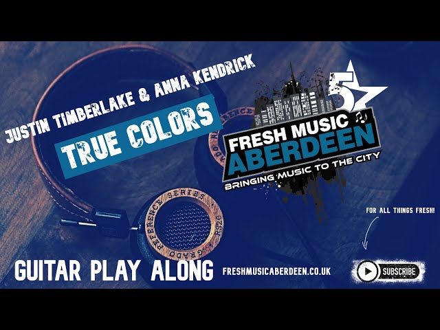 Justin Timberlake & Anna Kendrick - True Colors || Guitar Play Along TAB