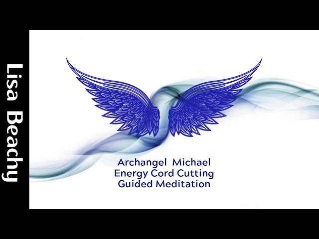 Archangel  Michael - Energy Cord Cutting  Meditation Video
