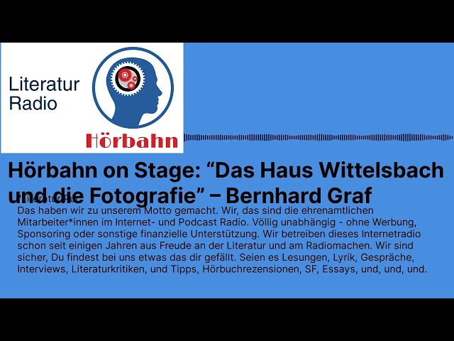 Hörbahn on Stage: “Das Haus Wittelsbach und die Fotografie” – Bernhard Graf | Literatur Radio...
