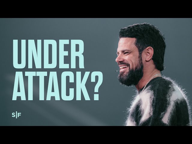 Do This If You’re Under Attack | Steven Furtick